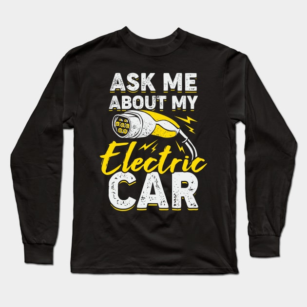 Ask Me About My Electric Car Long Sleeve T-Shirt by Dolde08